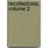Recollections, Volume 2