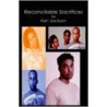 Reconcilable Sacrifices by Ken Jackson