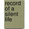 Record of a Silent Life door Anna Preston