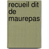 Recueil Dit De Maurepas door Jean-Frederic Phelypeaux Maurepas