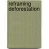 Reframing Deforestation door Melissa Leach