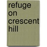 Refuge On Crescent Hill door Melanie Dobson