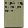 Regulating Managed Care door Uwe E. Reinhardt