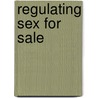 Regulating Sex for Sale door Jo Phoenix