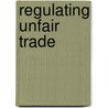 Regulating Unfair Trade door Pietro S. Nivola