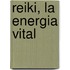 Reiki, La Energia Vital
