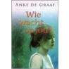 Wie wacht op jou, op wie wacht jij? door Anke de Graaf