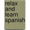 Relax and Learn Spanish door Onbekend