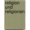 Religion Und Religionen door Otto Pfleiderer
