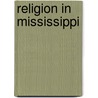 Religion in Mississippi by Randy J. Sparks