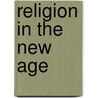 Religion in the New Age door Swami Kriyananda