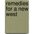 Remedies For A New West