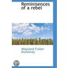 Reminisences Of A Rebel door Wayland Fuller Dunaway