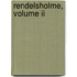 Rendelsholme, Volume Ii