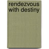Rendezvous With Destiny door Craig Shirley