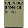 Repensar America Latina door Francisco Delich