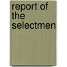 Report Of The Selectmen by Anonmyous