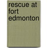 Rescue At Fort Edmonton door Rita Feutl