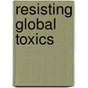 Resisting Global Toxics by Dn Pellow