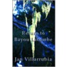 Return To Bayou Lacombe by Jan Villarrubia