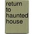 Return to Haunted House