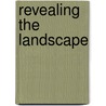 Revealing The Landscape by Martin Green