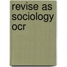 Revise As Sociology Ocr door Anne-Marie O'Dwyer