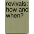 Revivals: How And When?
