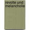 Revolte und Melancholie door Fritz J. Raddatz