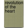 Revolution Of The Heart door Haiyan Lee