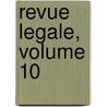 Revue Legale, Volume 10 door Onbekend