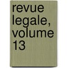 Revue Legale, Volume 13 door Onbekend