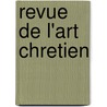 Revue de L'Art Chretien by M. L'Abbe J. Corblet