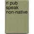 Ri Pub Speak Non-Native