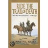 Ride The Trail Of Death door Kenneth L. Kieser