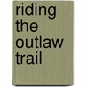 Riding The Outlaw Trail by Simon Casson