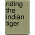 Riding the Indian Tiger