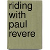 Riding with Paul Revere by Holly Karapetkova