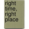 Right Time, Right Place door Richard Brookhiser