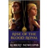 Rise Of The Blood Royal door Robert Newcomb