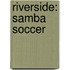 Riverside: Samba Soccer