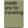 Roads Are for Traveling by Myrna K. Phelps