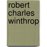 Robert Charles Winthrop door Miriam T. Timpledon