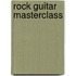 Rock Guitar Masterclass