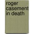 Roger Casement In Death