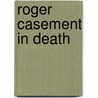 Roger Casement In Death door W.J. Mccormack