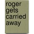 Roger Gets Carried Away