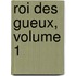 Roi Des Gueux, Volume 1