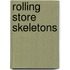 Rolling Store Skeletons