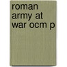 Roman Army At War Ocm P by Adrian Goldsworthy